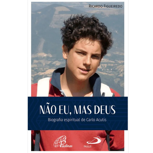 Carlo Acutis - O Livro "Não Eu, Mas Deus"